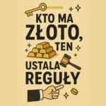 Kto ma złoto ten ustala reguły