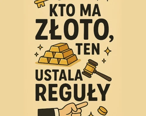 Kto ma złoto ten ustala reguły
